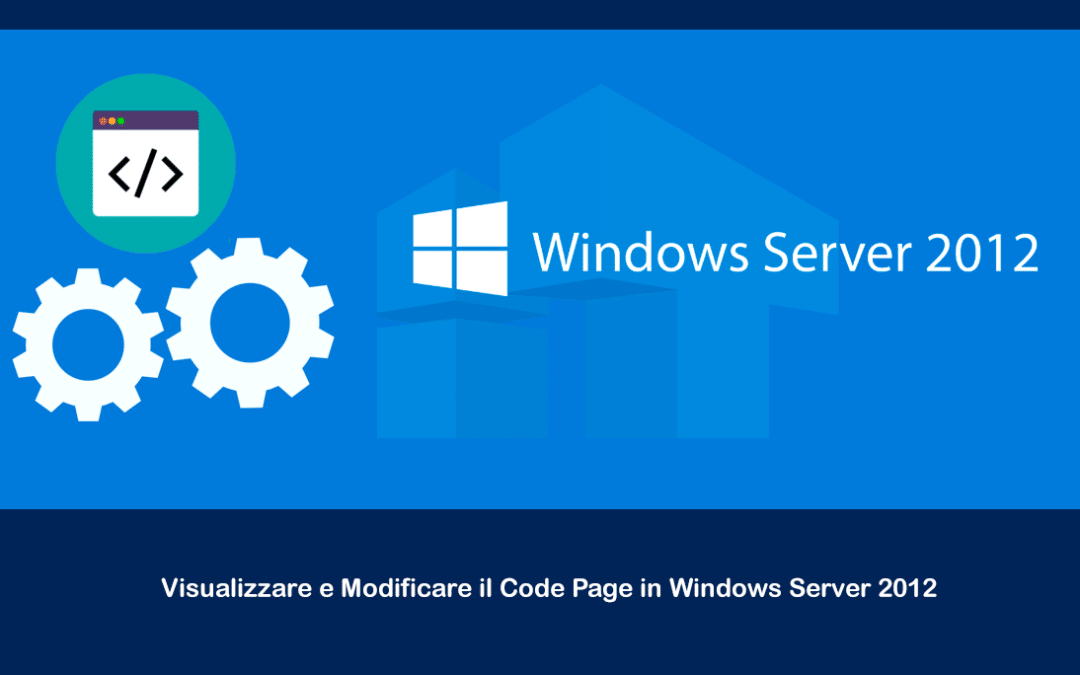 Visualizzare e Modificare il Code Page in  Windows Server 2012
