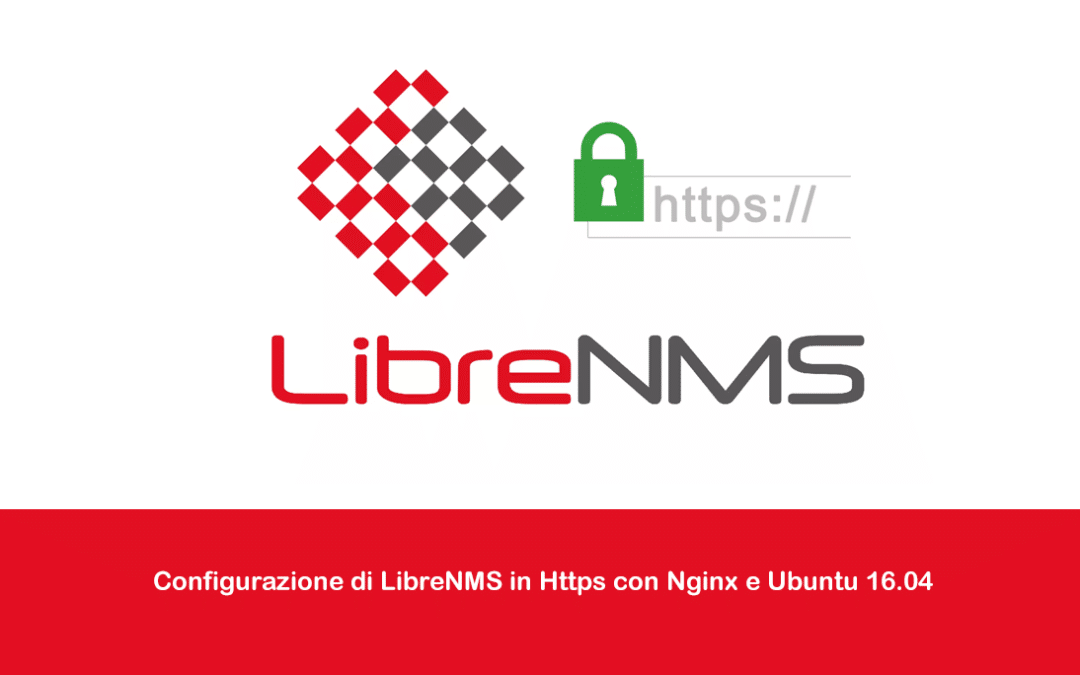 Configurazione di LibreNMS in Https con Nginx e Ubuntu 16.04