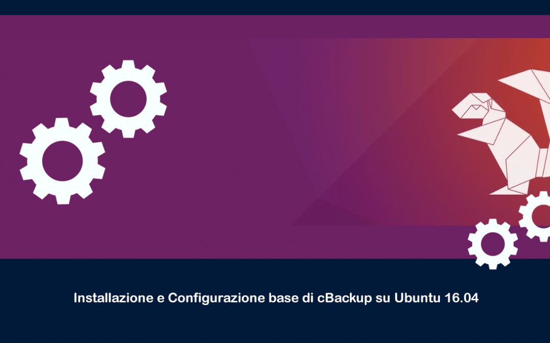 Installazione e Configurazione base di cBackup su Ubuntu 16.04