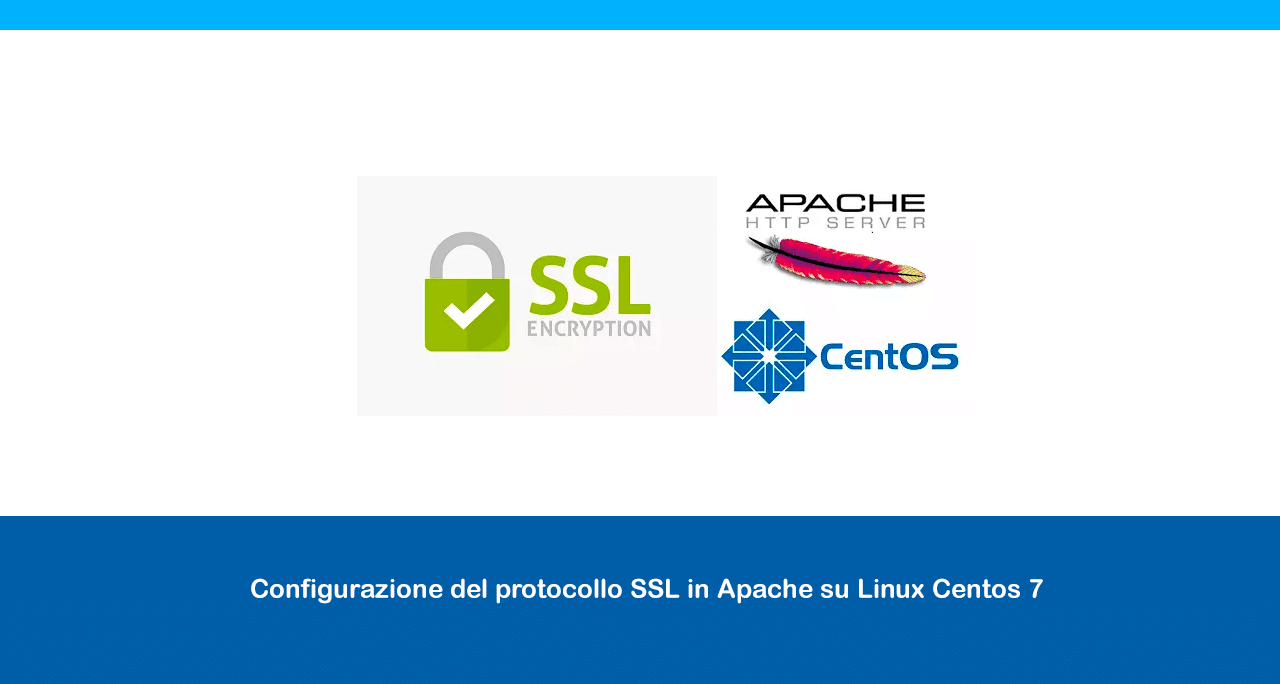 Configurazione del protocollo SSL in Apache su Linux Centos 7