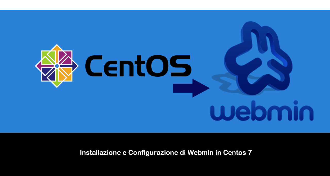 Installazione e Configurazione di Webmin in Centos 7