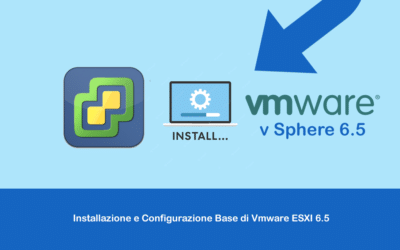 Installazione e Configurazione Base di Vmware ESXI 6.5