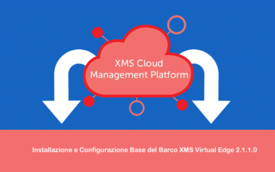 Installazione e Configurazione Base del Barco XMS Virtual Edge 2.1.1.0