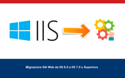 Migrazione Siti Web da IIS 6.0 a IIS 7.0 o Superiore