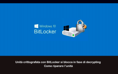 Unità crittografata con BitLocker si blocca in fase di decrypting – Come riparare l’unità