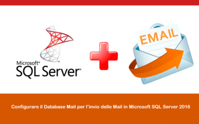 Configurare il Database Mail per l’invio delle Mail in Microsoft SQL Server 2016