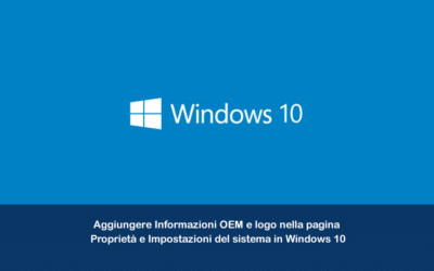 Aggiungere Informazioni OEM e logo nella pagina Proprietà e Impostazioni del sistema in Windows 10