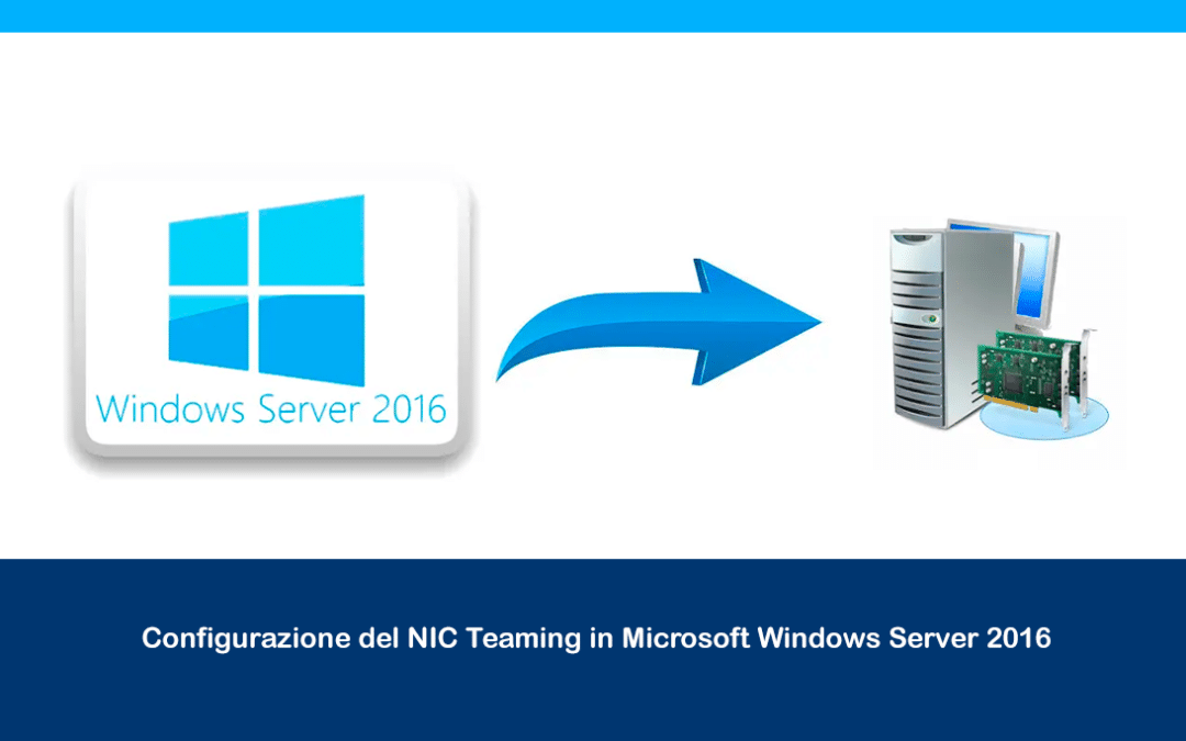 Configurazione del NIC Teaming in Microsoft Windows Server 2016