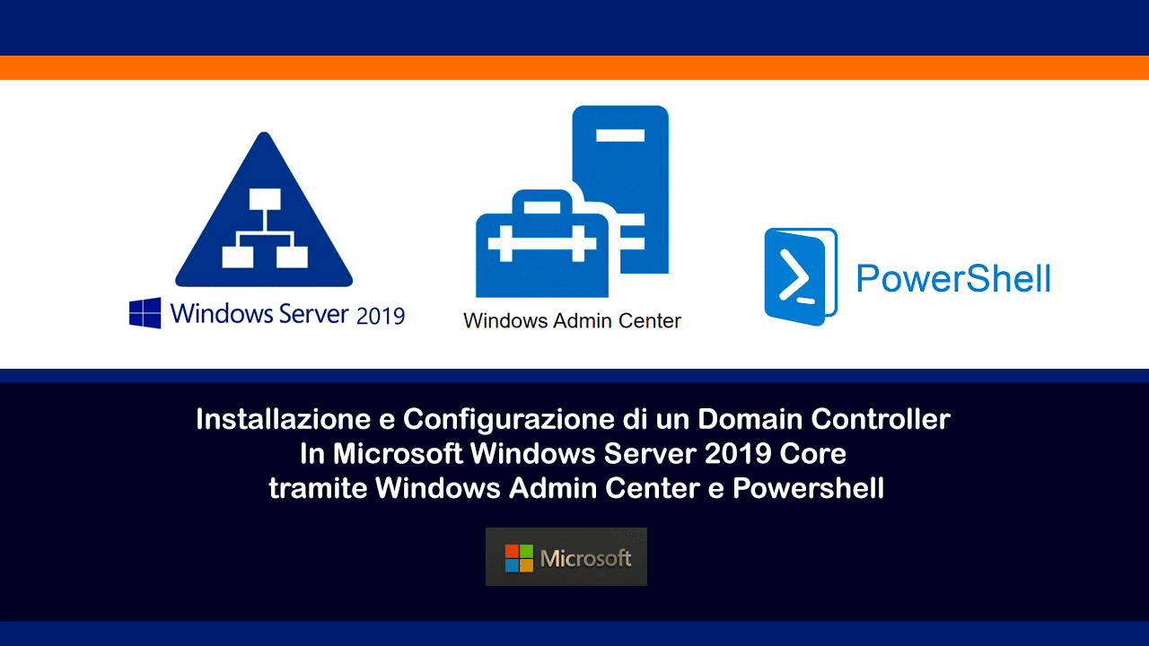 Installazione E Configurazione Di Un Domain Controller In Microsoft Windows Server 2019 Core tramite Windows Admin Center e Powershell