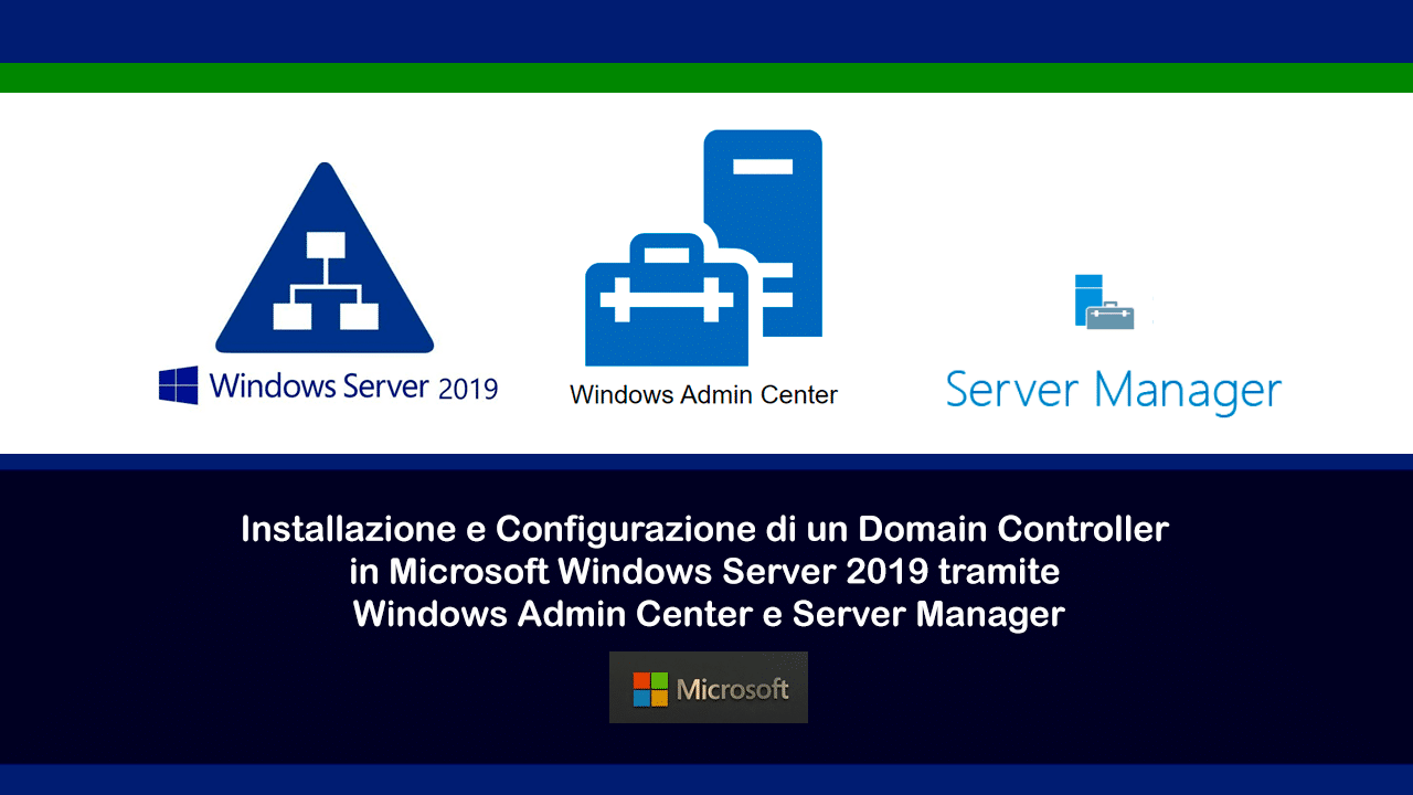 Installazione E Configurazione Di Un Domain Controller In Microsoft Windows Server 2019 tramite Windows Admin Center e Server Manager