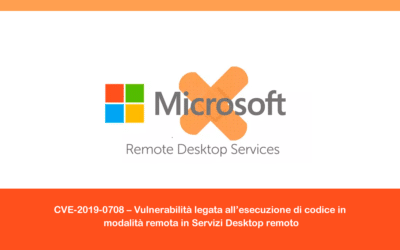 CVE-2019-0708 – Vulnerabilità legata all’esecuzione di codice in modalità remota in Servizi Desktop remoto