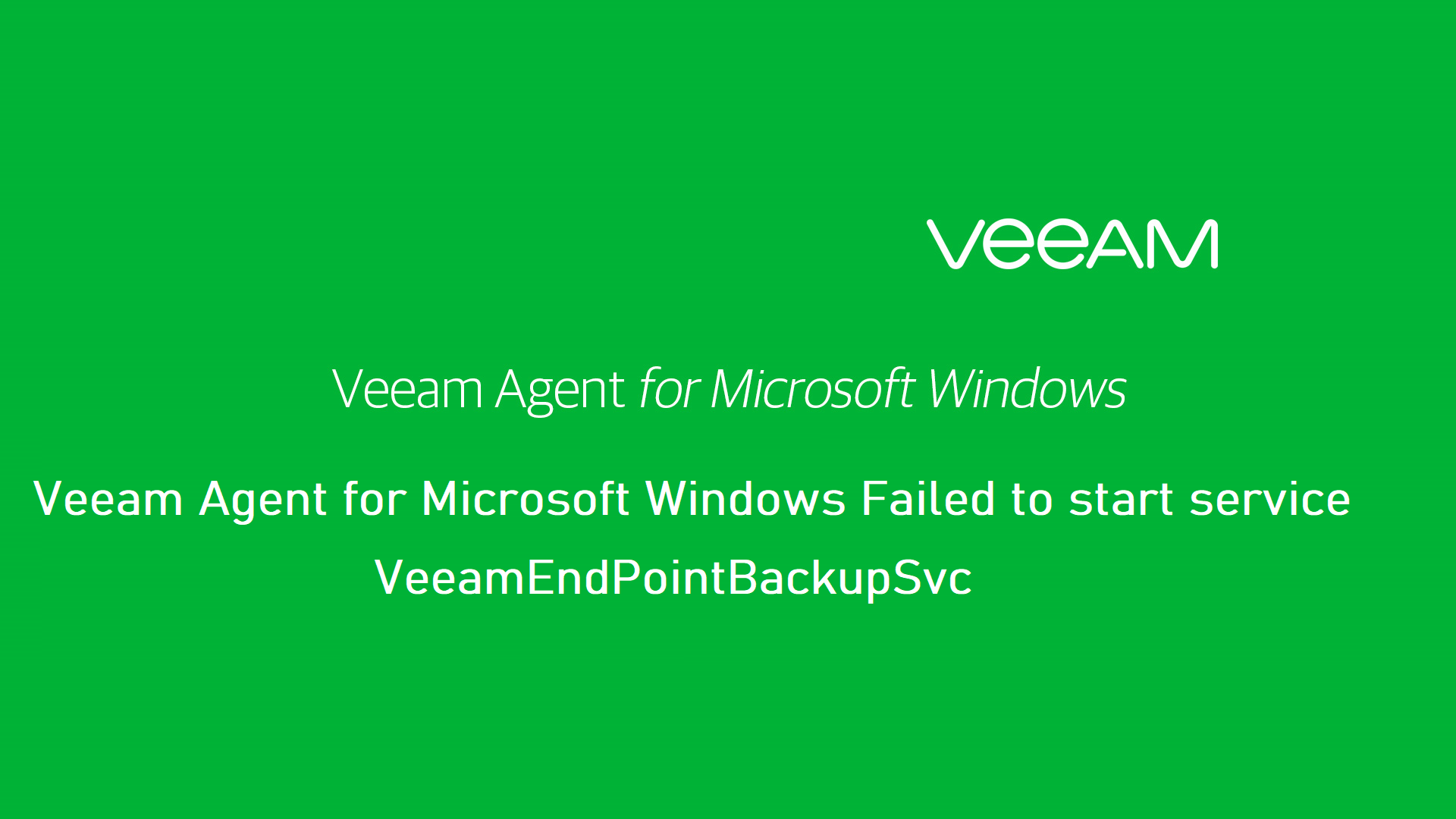 Veeam Agent for Microsoft Windows Failed to start service VeeamEndPointBackupSvc