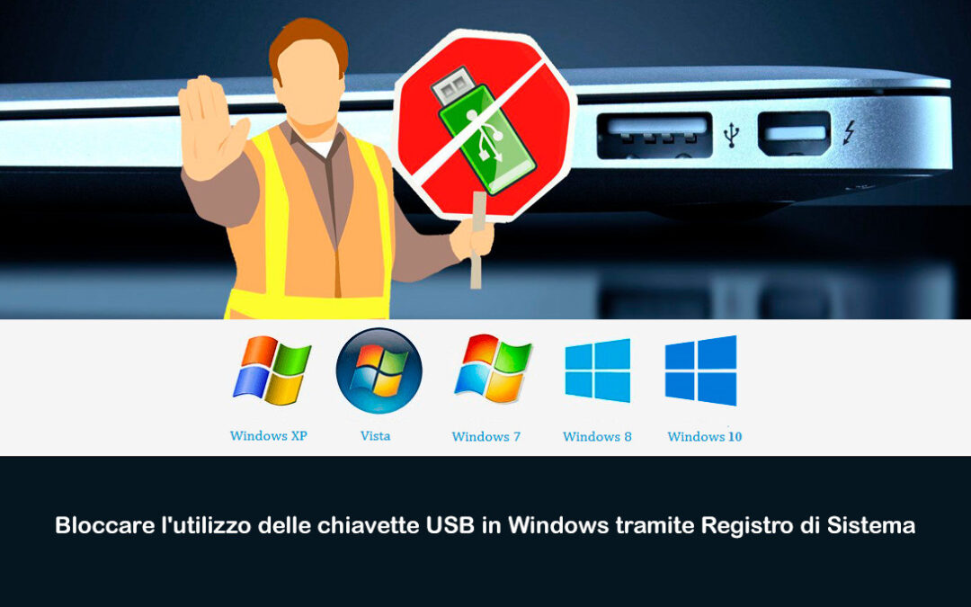 Bloccare l’utilizzo delle chiavette USB in Windows tramite Registro di Sistema