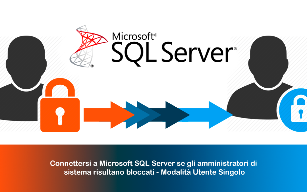Connettersi a Microsoft SQL Server se gli amministratori di sistema risultano bloccati – Modalità Utente Singolo