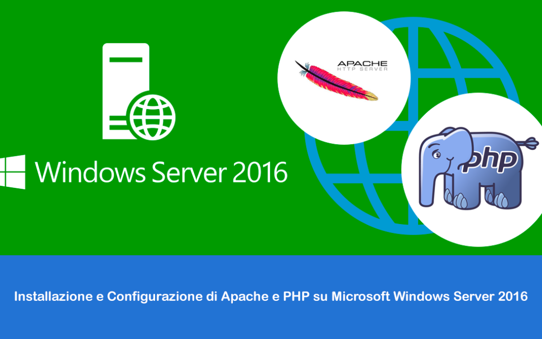 Installazione e Configurazione di Apache e PHP su Microsoft Windows Server 2016