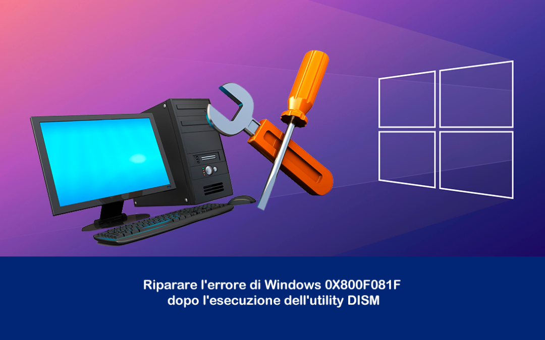 Riparare l’errore di Windows 0x800f081f dopo l’esecuzione dell’utility DISM