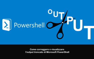 Come correggere e visualizzare l’output troncato di Microsoft PowerShell