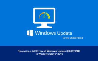 Risoluzione dell’Errore di Windows Update 0x800705b4 in Windows Server 2016