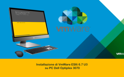 Installazione di VmWare ESXi 6.7 U3 su PC Dell OptiPlex 3070