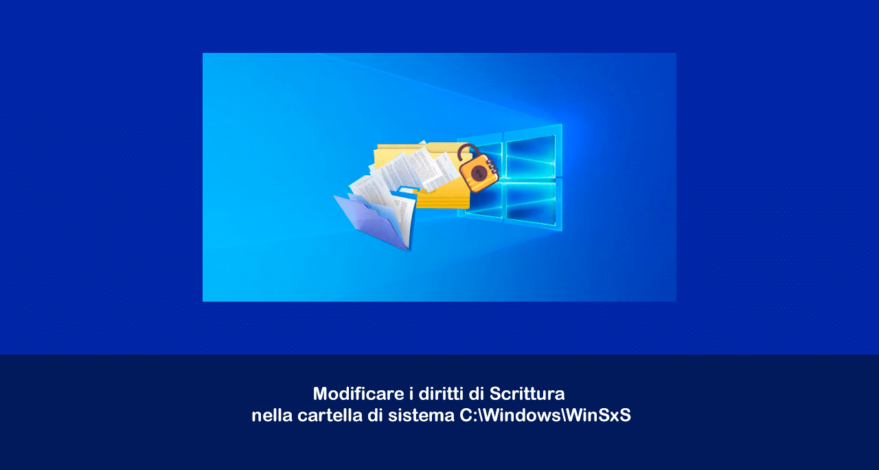 Modificare i diritti di Scrittura nella cartella di sistema C:\Windows\WinSxS