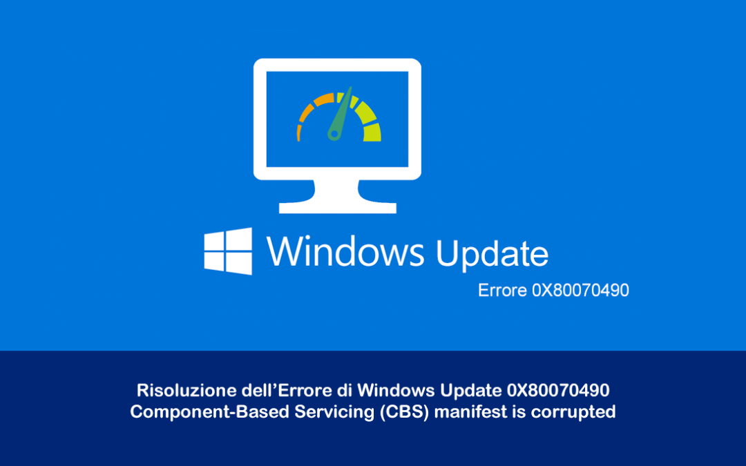 Risoluzione dell’Errore di Windows Update 0x80070490 – Component-Based Servicing (CBS) manifest is corrupted