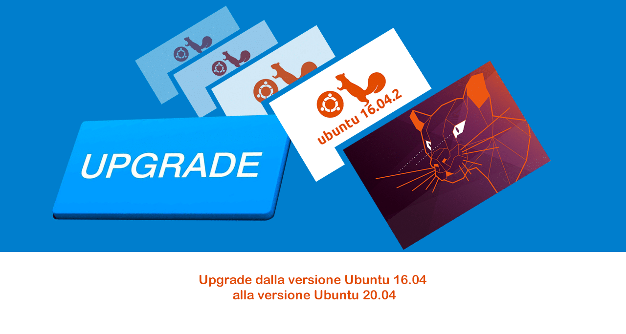 Upgrade dalla versione Ubuntu 16.04 alla versione Ubuntu 20.04