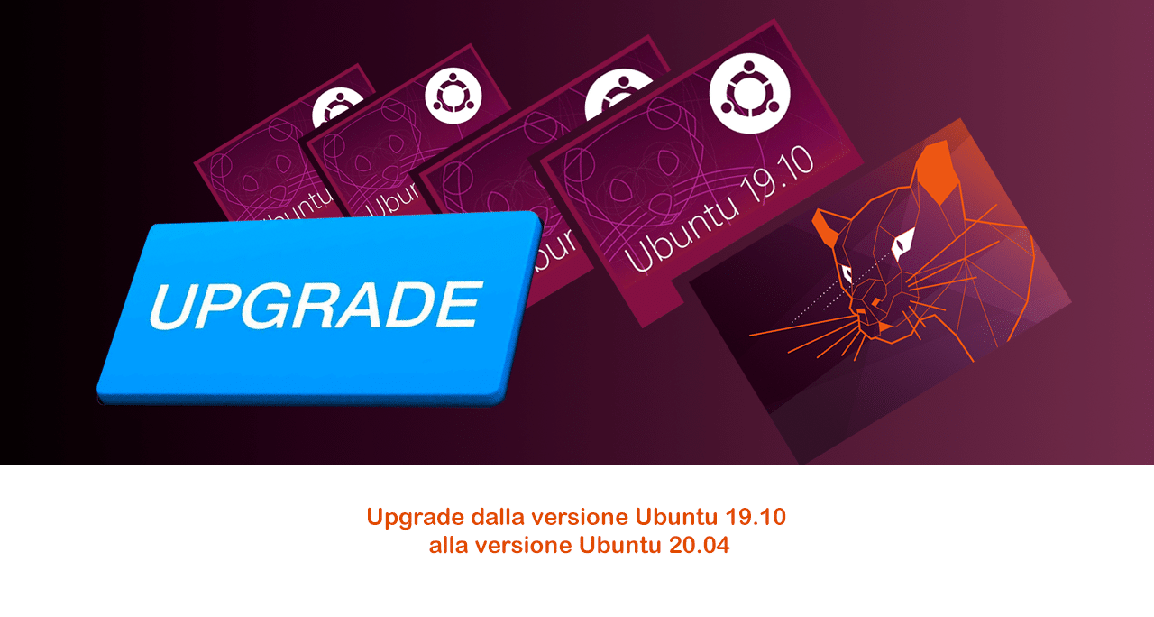 Upgrade dalla versione Ubuntu 19.10 alla versione Ubuntu 20.04