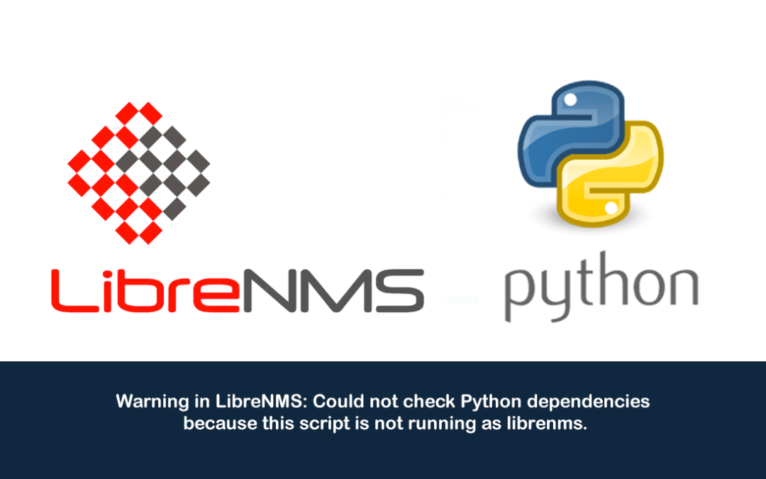 Warning in LibreNMS: Could not check Python dependencies because this script is not running as librenms