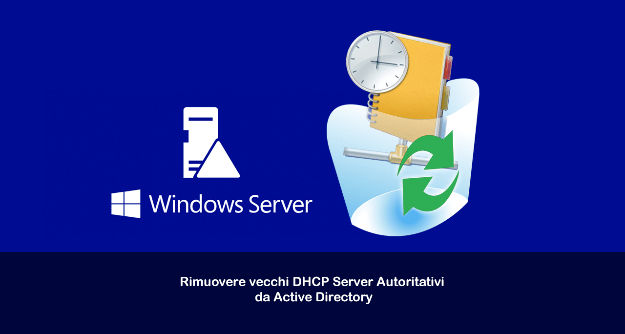Rimuovere vecchi DHCP Server Autoritativi da Active Directory