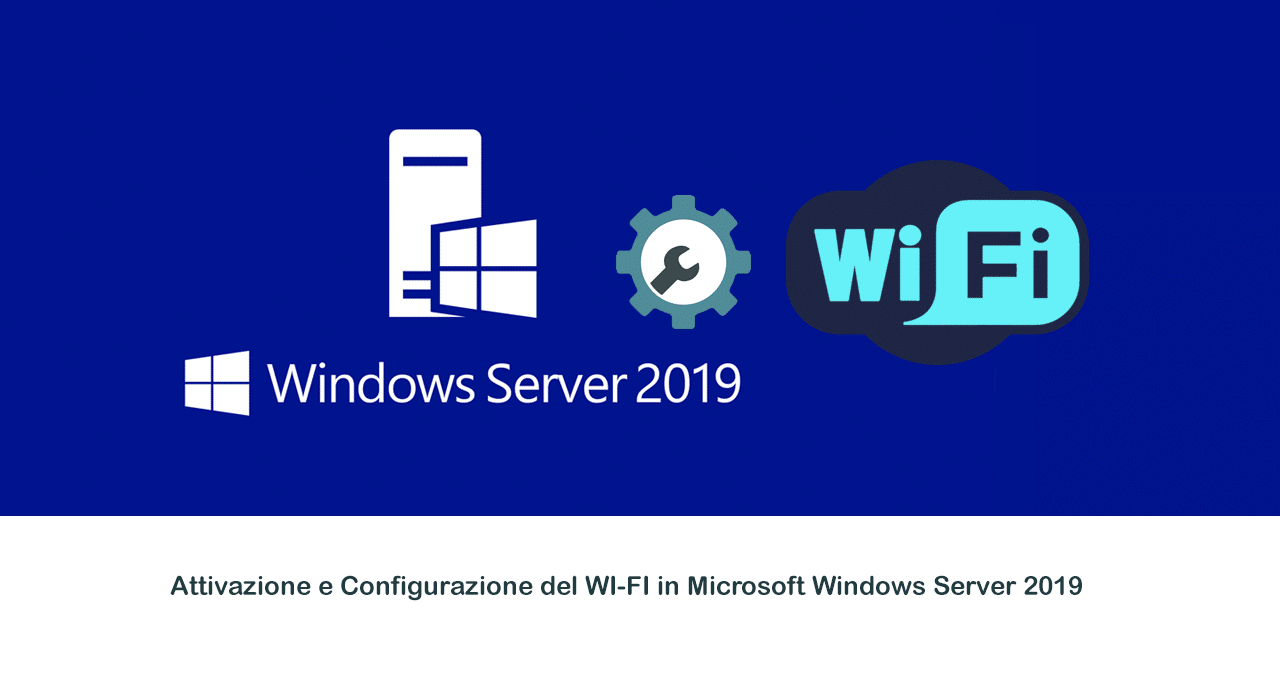Attivazione e Configurazione del WI-FI in Microsoft Windows Server 2019