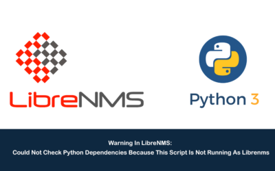 Warning In LibreNMS: Could Not Check Python Dependencies Because This Script Is Not Running As Librenms