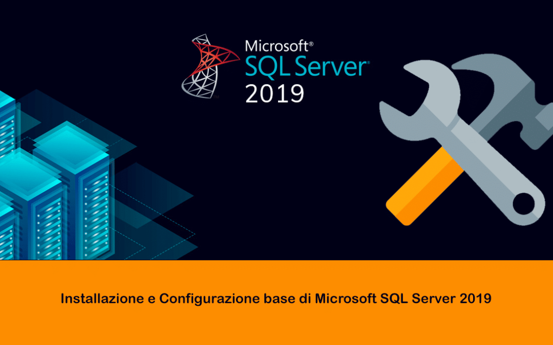Installazione e Configurazione base di Microsoft SQL Server 2019