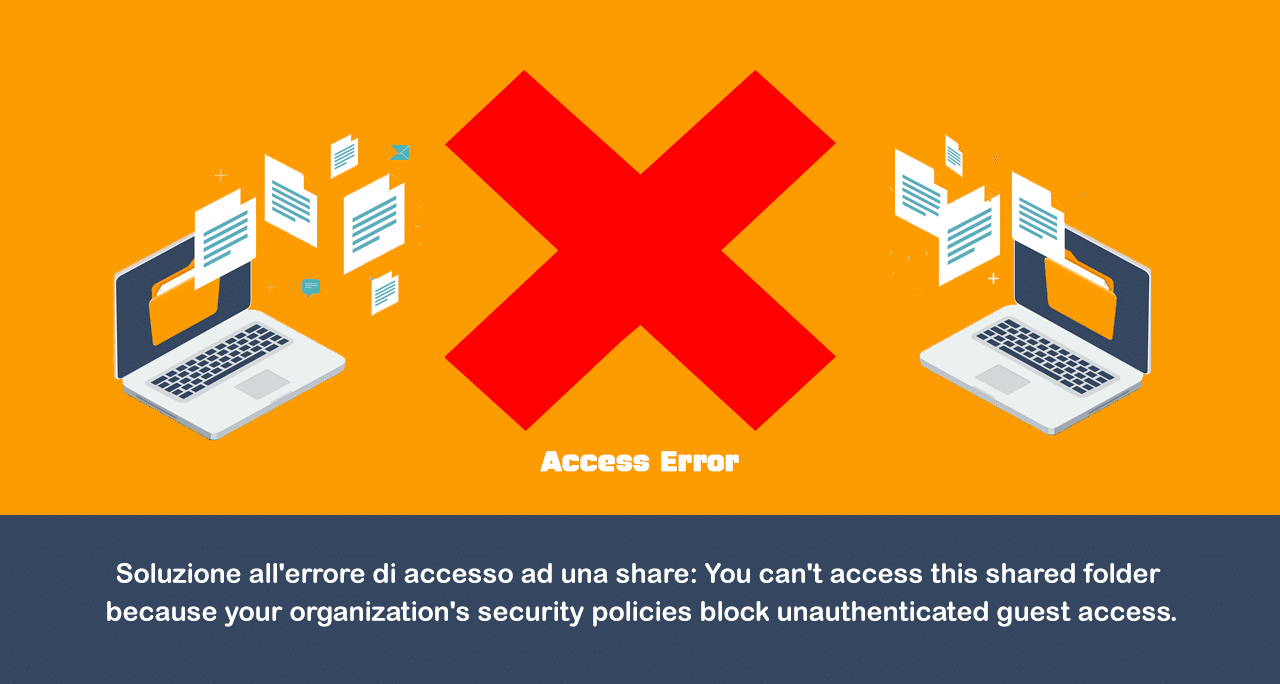 Soluzione all’errore di accesso ad una share: You can’t access this shared folder because your organization’s security policies block unauthenticated guest access.
