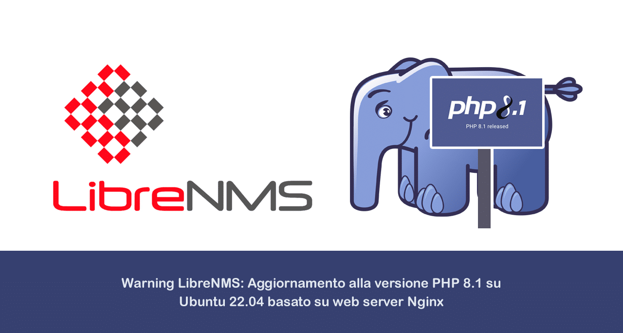 Warning LibreNMS: Aggiornamento alla versione PHP 8.1 su Ubuntu 22.04 basato su web server Nginx