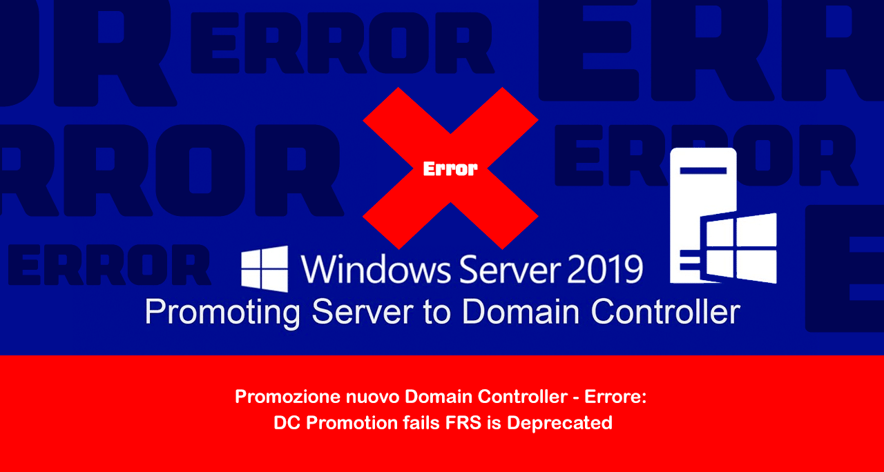 Promozione nuovo Domain Controller – Errore: DC Promotion fails FRS is Deprecated