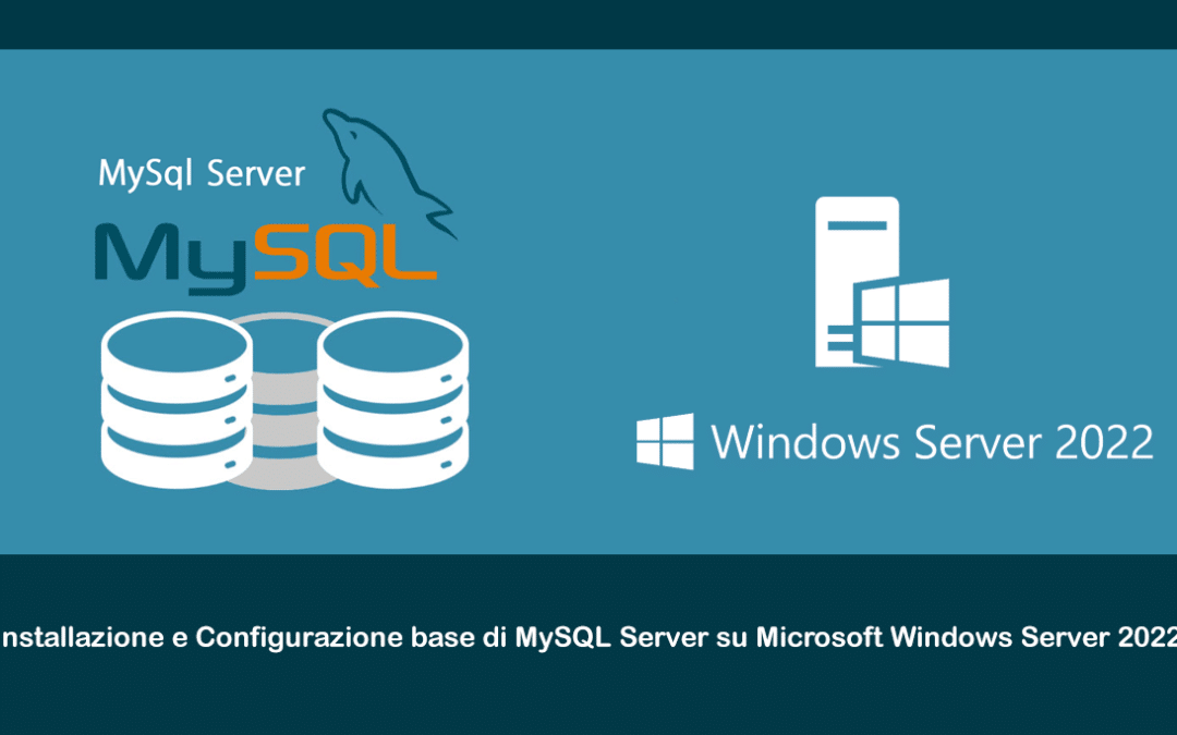 Installazione e Configurazione base di MySQL Server su Microsoft Windows Server 2022
