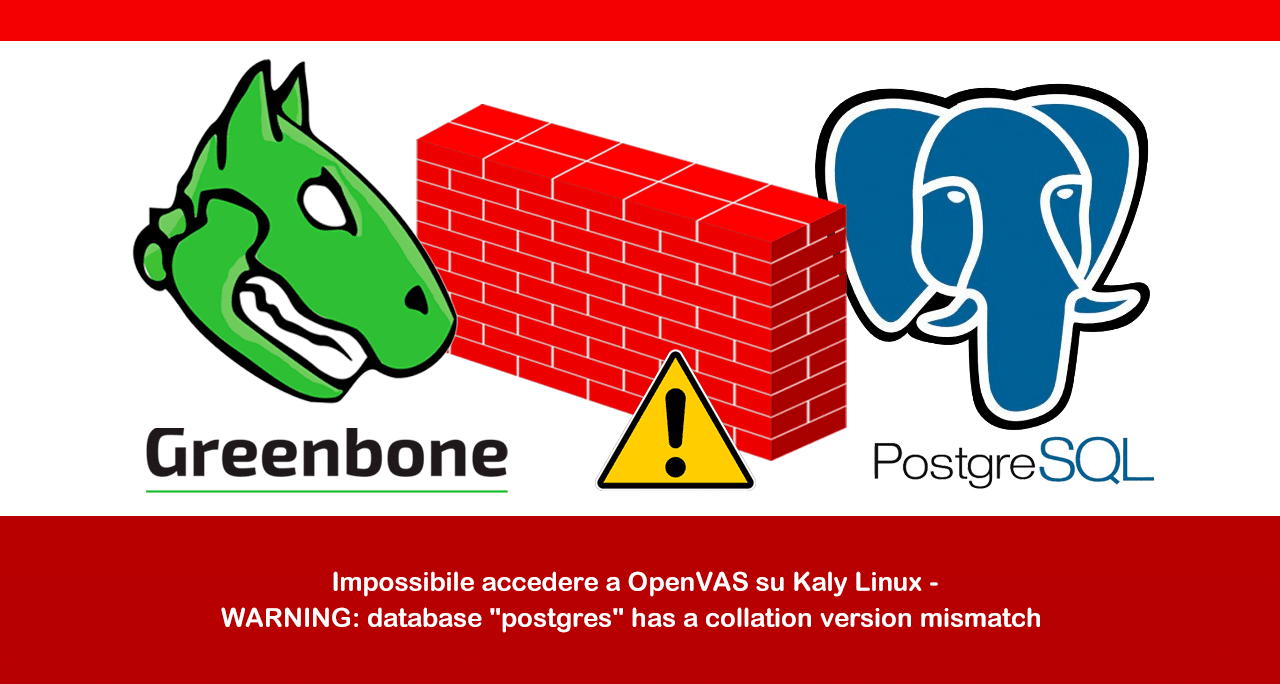 Impossibile accedere a OpenVAS su Kaly Linux – WARNING: database “postgres” has a collation version mismatch