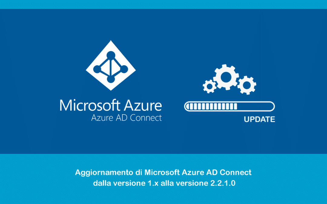Aggiornamento di Microsoft Azure AD Connect dalla versione 1.x alla versione 2.2.1.0