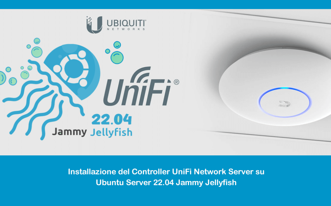Installazione del Controller UniFi Network Server su Ubuntu Server 22.04 Jammy Jellyfish