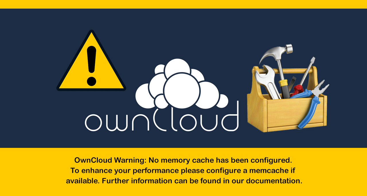 OwnCloud Warning: No memory cache has been configured. To enhance your performance please configure a memcache if available. Further information can be found in our documentation.