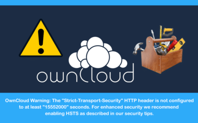 OwnCloud Warning: The “Strict-Transport-Security” HTTP header is not configured to at least “15552000” seconds. For enhanced security we recommend enabling HSTS as described in our security tips.
