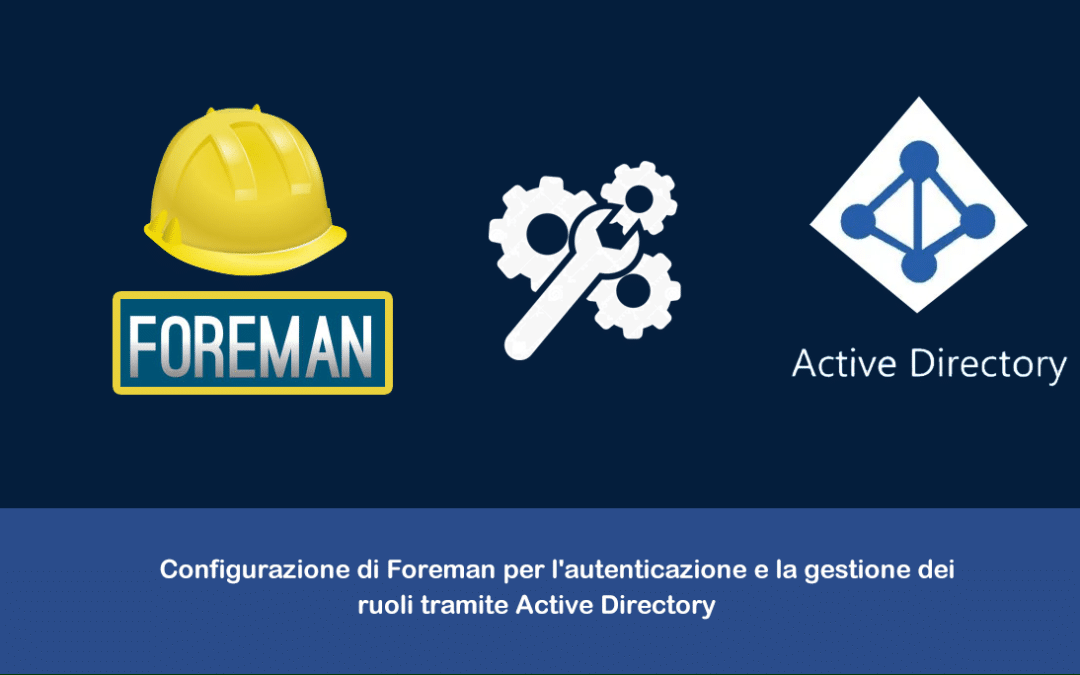 Configurazione di Foreman per l’autenticazione e la gestione dei ruoli tramite Active Directory