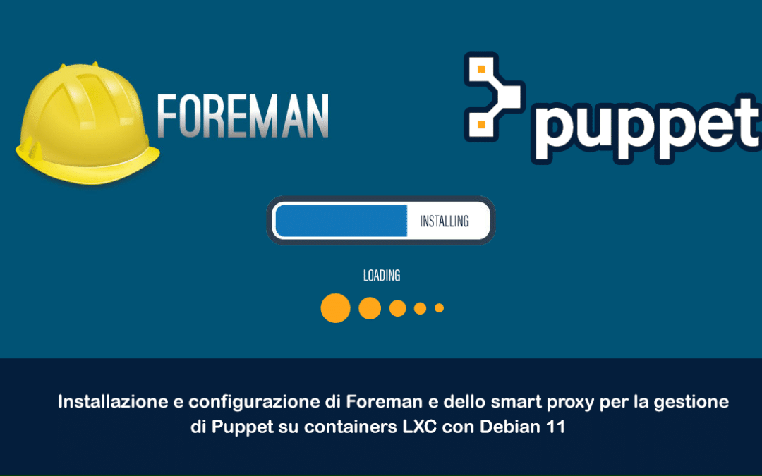 Installazione e configurazione di Foreman e dello smart proxy per la gestione di Puppet su containers LXC con Debian 11