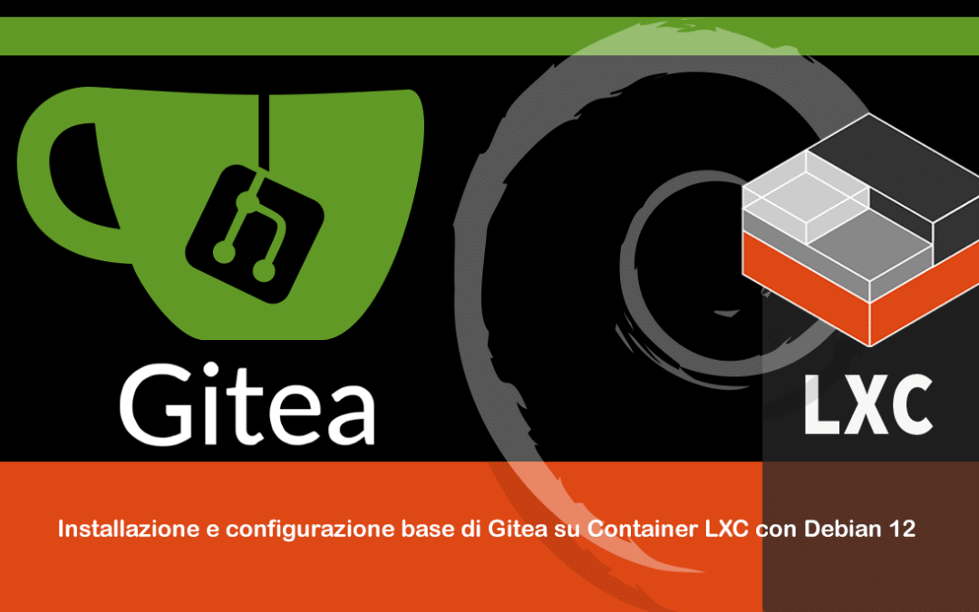 Installazione e configurazione di base di Gitea su container LXC con Debian 12