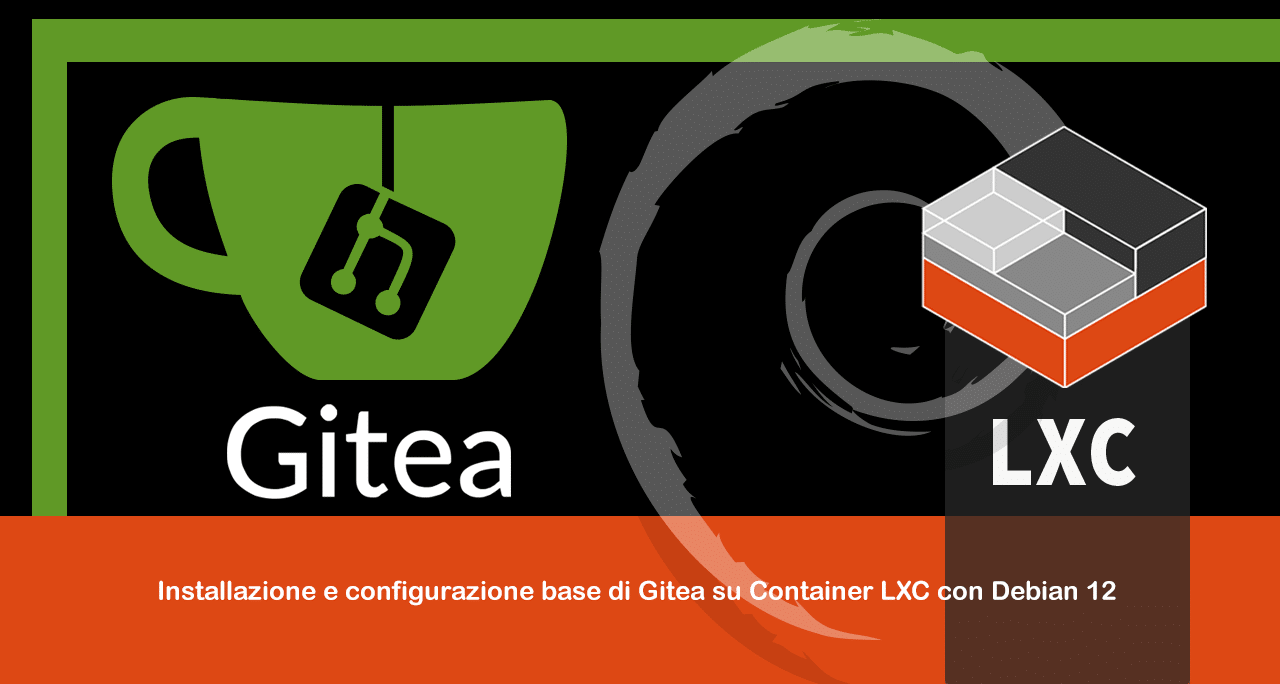 Installazione e configurazione di base di Gitea su container LXC con Debian 12