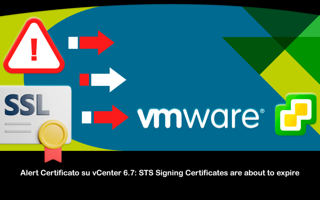 Alert Certificato su vCenter 6.7: STS Signing Certificates are about to expire