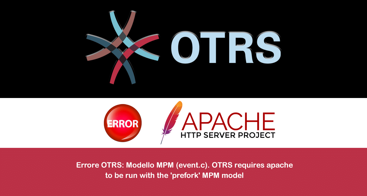 Errore OTRS: Modello MPM (event.c). OTRS requires apache to be run with the ‘prefork’ MPM model