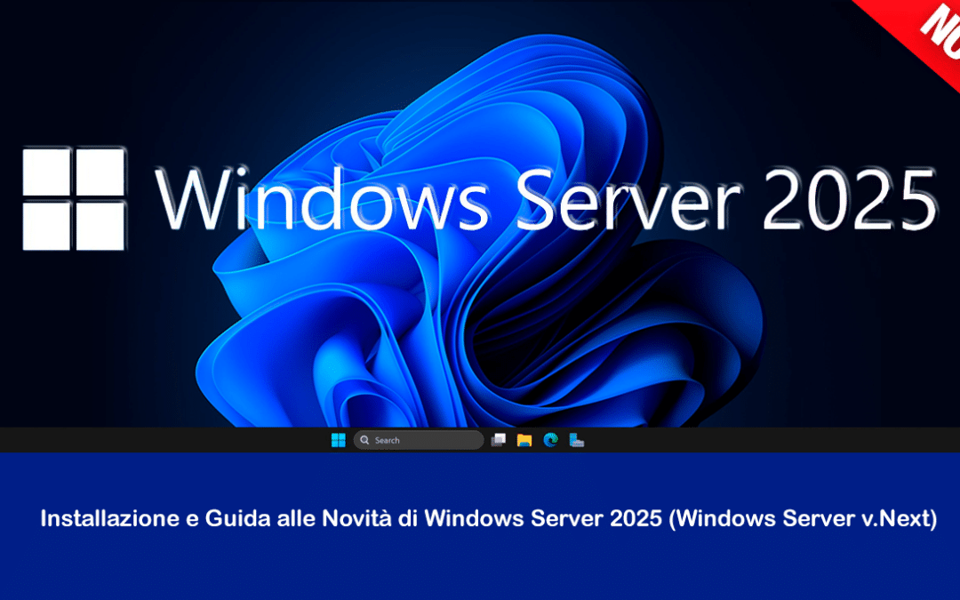 Installazione e Guida alle Novità di Windows Server 2025 (Windows Server v.Next)
