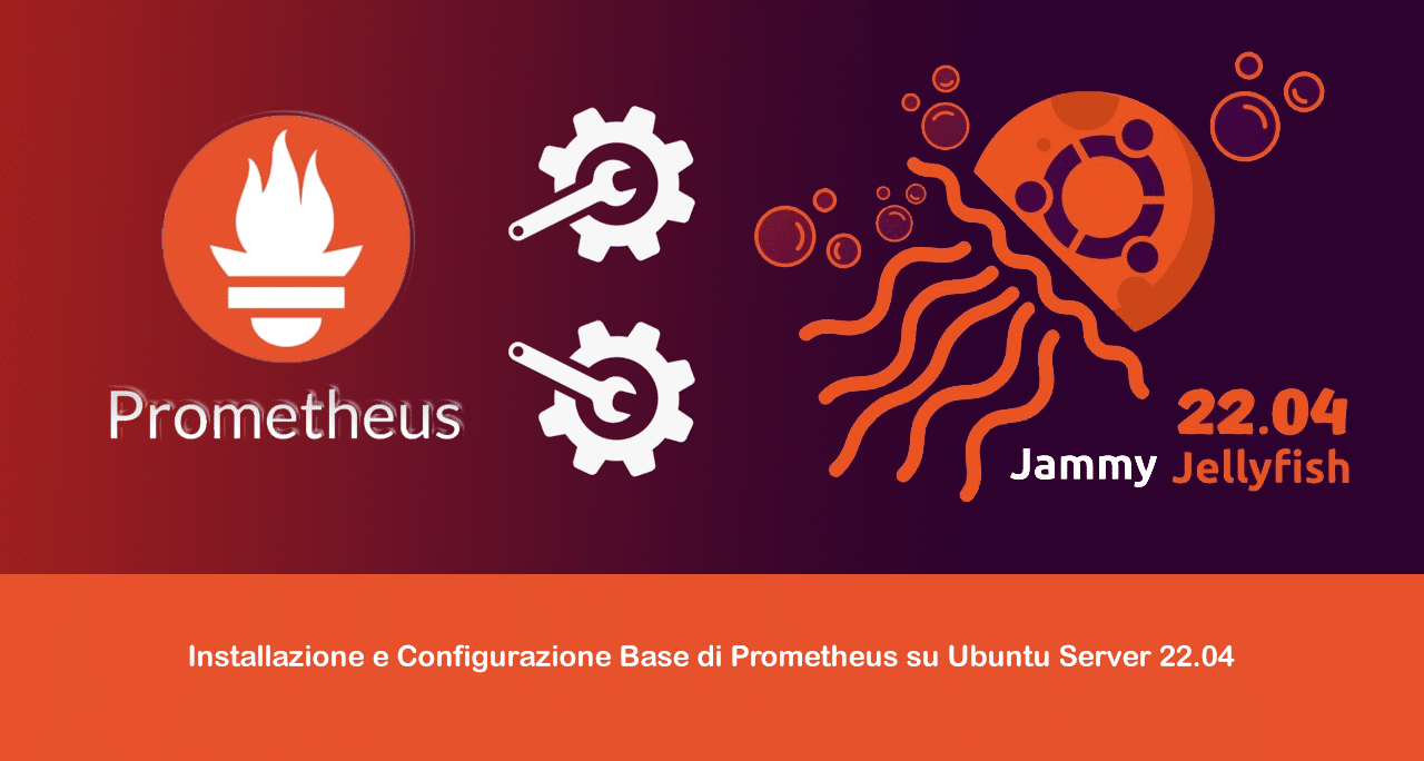 Installazione e Configurazione Base di Prometheus su Ubuntu Server 22.04