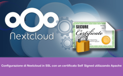 Configurazione di Nextcloud in SSL con un certificato Self Signed utilizzando Apache